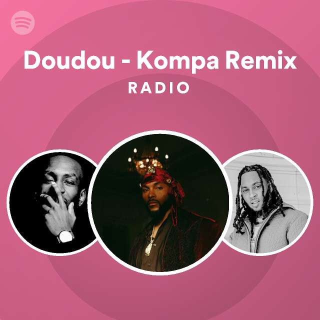 Doudou - Kompa Remix Radio - Playlist By Spotify | Spotify