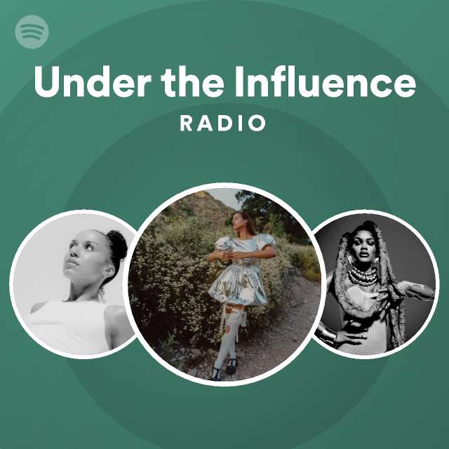 Under the Influence Radio - playlist by Spotify | Spotify