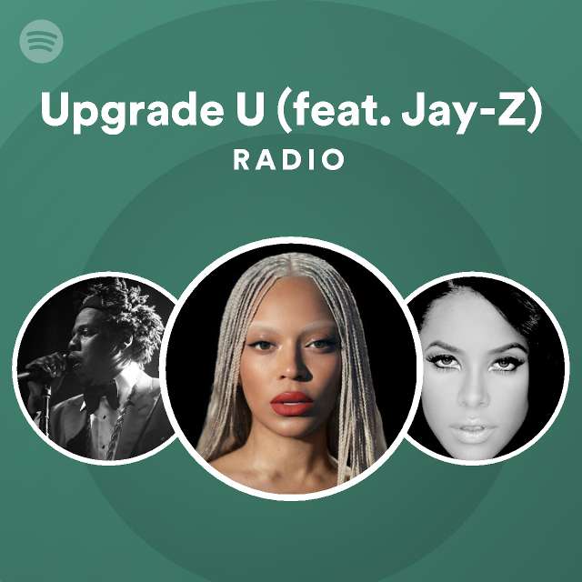 Upgrade U (feat. JayZ) Radio playlist by Spotify Spotify