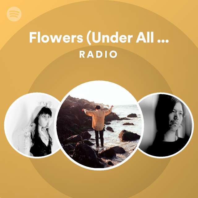 Flowers (Under All My Shadows) Radio playlist by Spotify Spotify