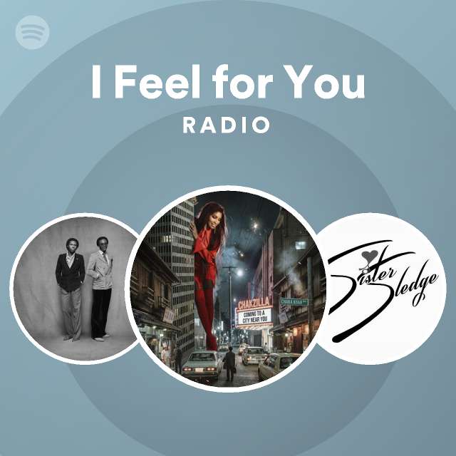 I Feel for You Radio - playlist by Spotify | Spotify