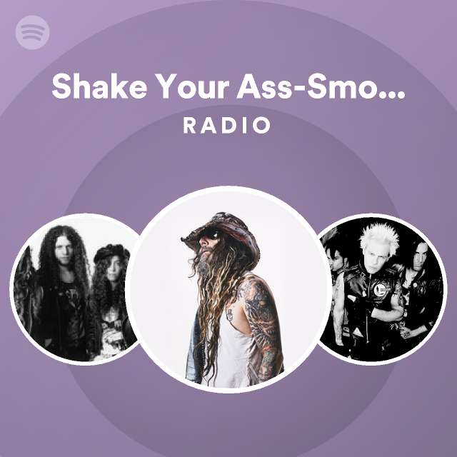 Shake Your Ass Smoke Your Grass Radio Spotify Playlist 