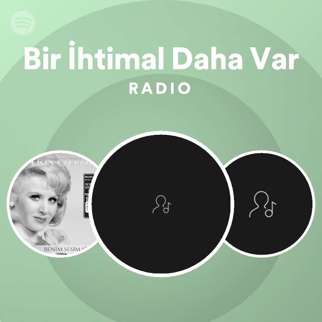 Bir İhtimal Daha Var Radio Playlist By Spotify Spotify