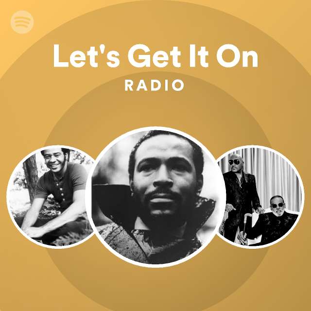 Let's Get It On Radio playlist by Spotify Spotify