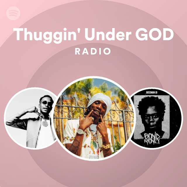 Thuggin' Under GOD Radio playlist by Spotify Spotify