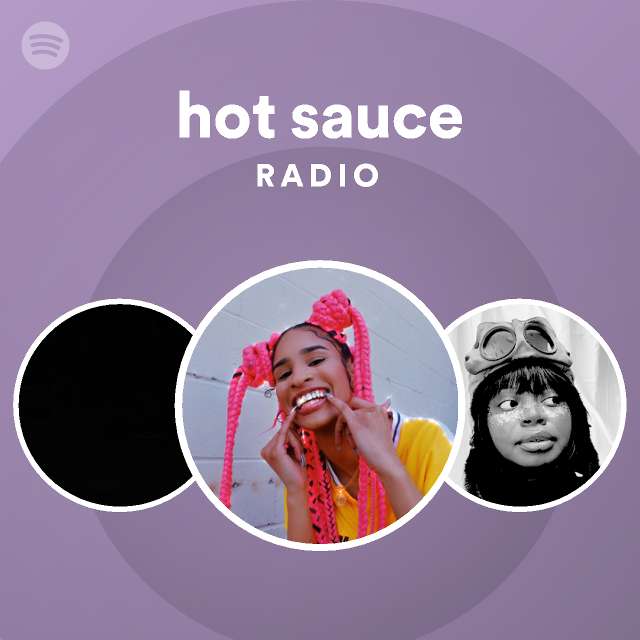 Hot Sauce Radio Playlist By Spotify Spotify