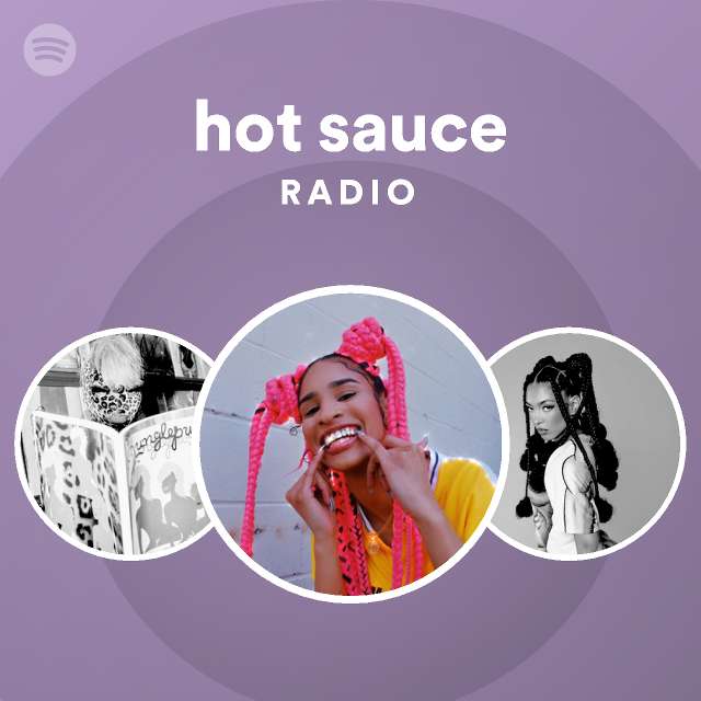 hot sauce Radio playlist by Spotify Spotify