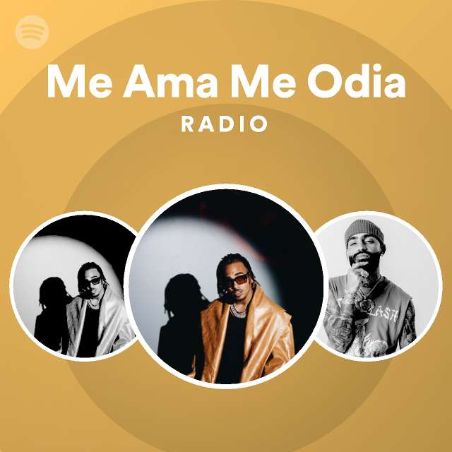 Me Ama Me Odia Radio Playlist By Spotify Spotify 3710