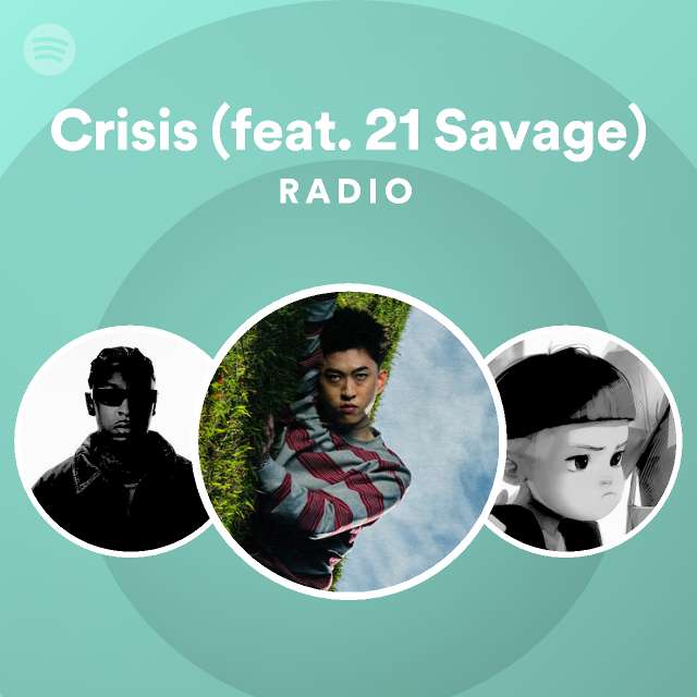 Crisis (feat. 21 Savage) Radio - playlist by Spotify | Spotify