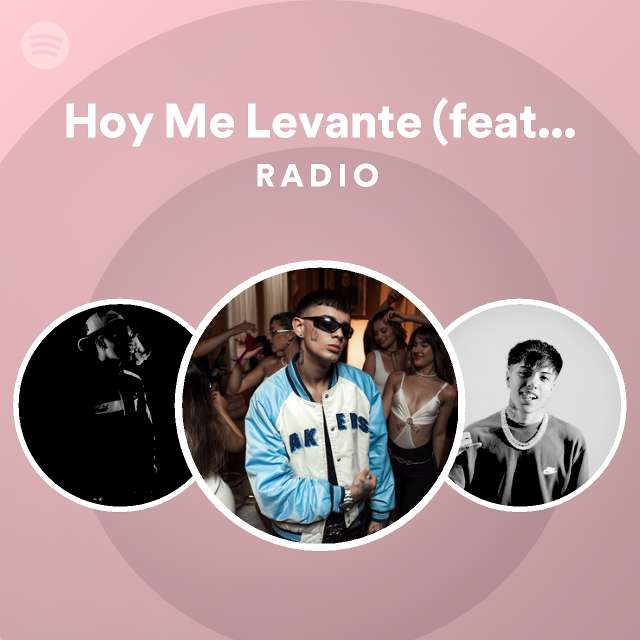 Hoy Me Levante Feat Pekeño 77 Cro Lucho Ssj And Harry Nach Radio Playlist By Spotify