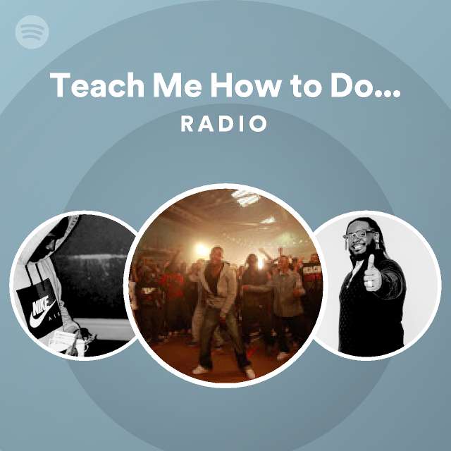Teach Me How to Dougie Radio playlist by Spotify Spotify
