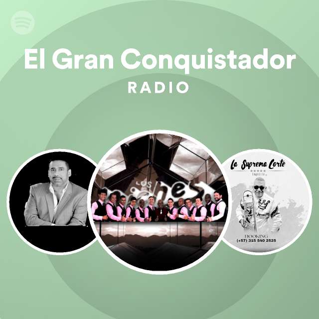 El Gran Conquistador Radio playlist by Spotify Spotify