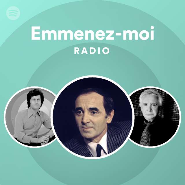 Emmenez-moi Radio - playlist by Spotify | Spotify