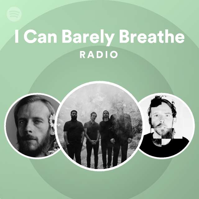 I Can Barely Breathe Radio playlist by Spotify Spotify