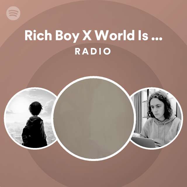 Rich Boy X World Is Spinning Remix Radio playlist by Spotify Spotify