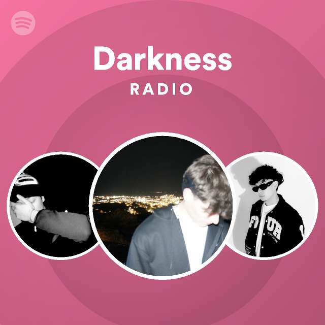 Darkness Radio Playlist By Spotify Spotify