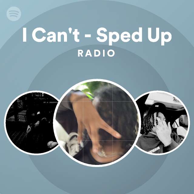 I Cant Sped Up Radio Playlist By Spotify Spotify