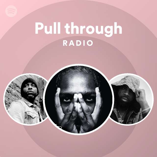 Pull through Radio - playlist by Spotify | Spotify