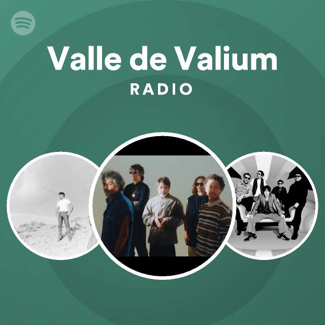 Valle De Valium Radio Playlist By Spotify Spotify