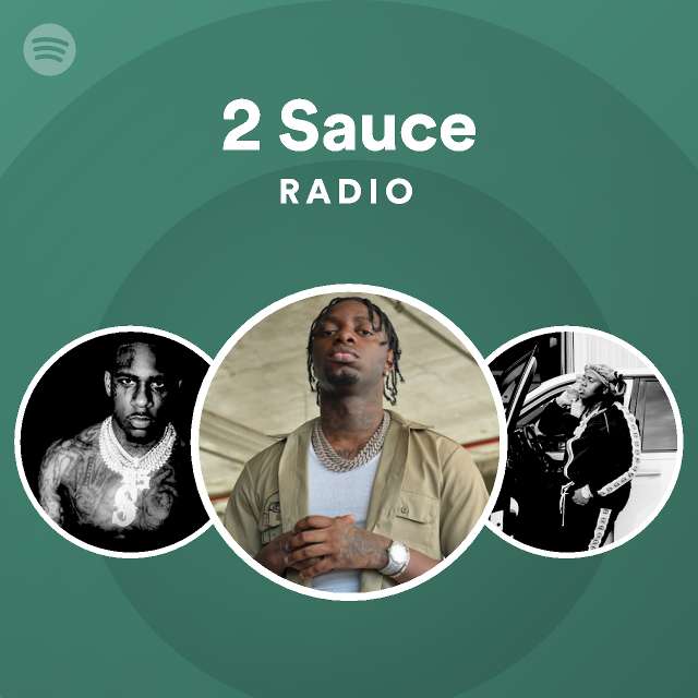 2 Sauce Radio - playlist by Spotify | Spotify