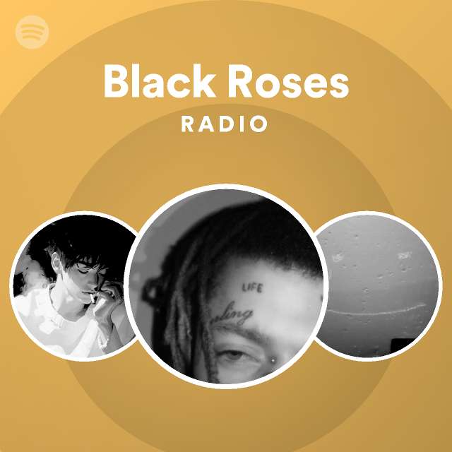 Black Roses Radio Playlist By Spotify Spotify