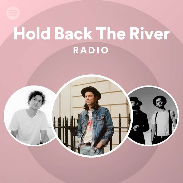 Hold Back The River Radio - playlist by Spotify | Spotify