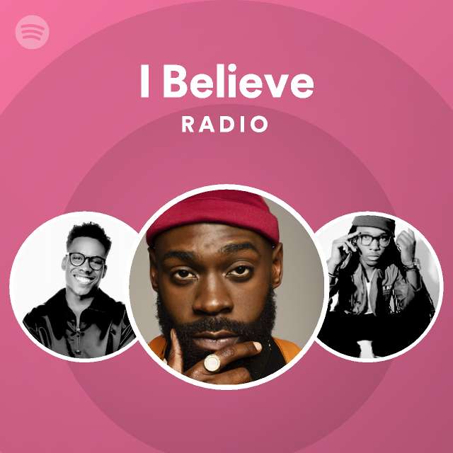 I Believe Radio - playlist by Spotify | Spotify