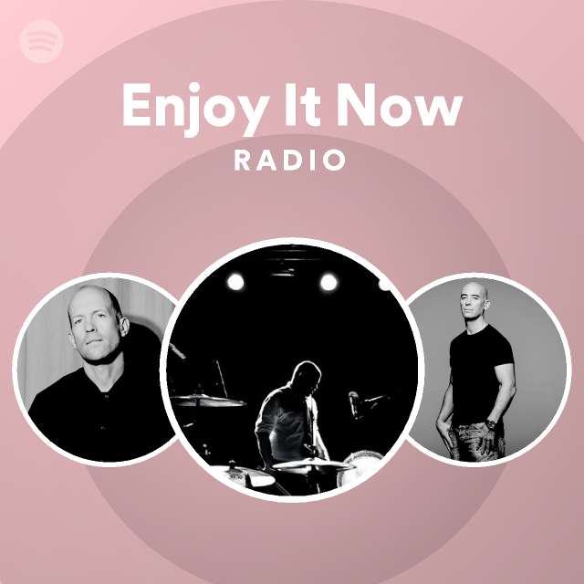 Enjoy It Now Radio - playlist by Spotify | Spotify