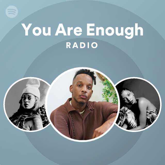 You Are Enough Radio - Playlist By Spotify 