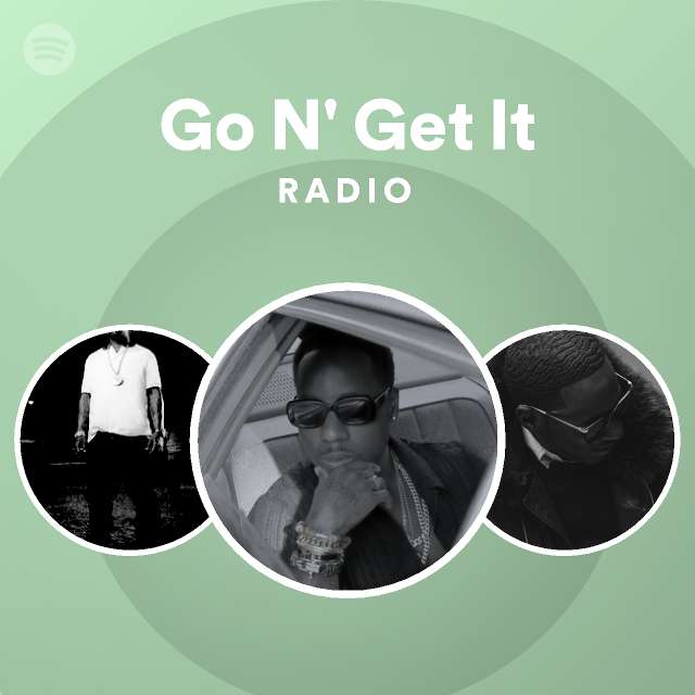 Go N' Get It Radio - playlist by Spotify | Spotify