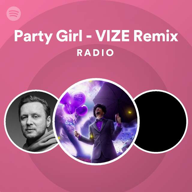 Party Girl VIZE Remix Radio playlist by Spotify Spotify