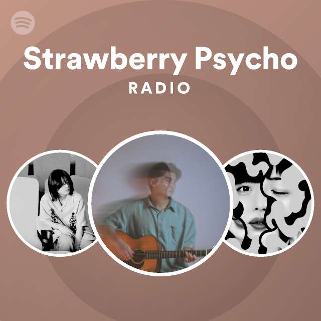 Strawberry Psycho Radio Spotify Playlist