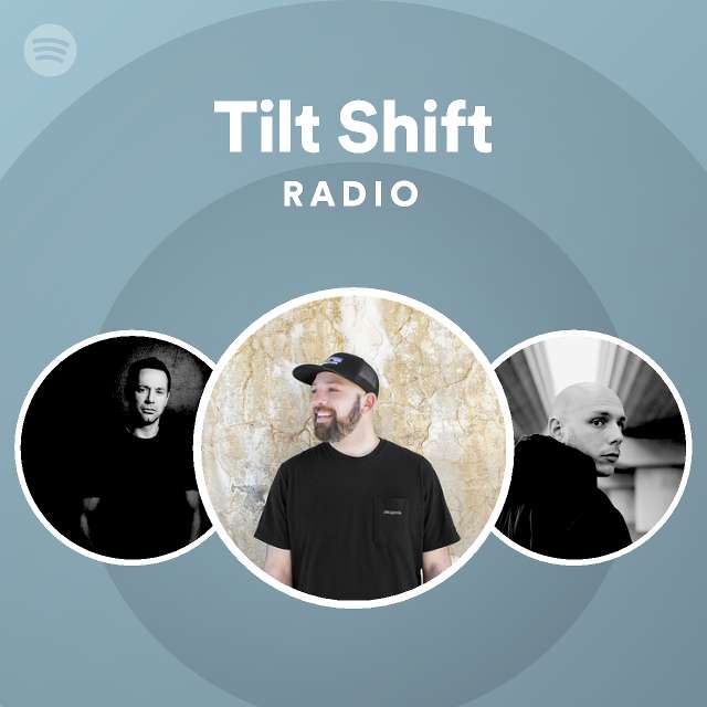 Tilt Shift Radio | Spotify Playlist