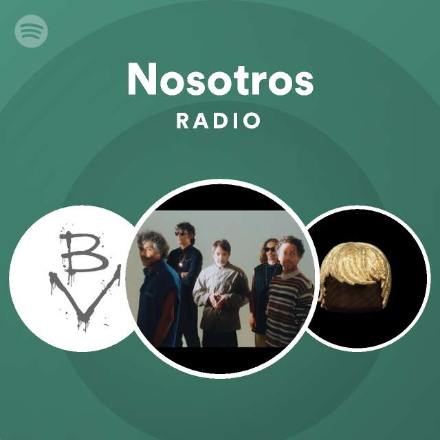 Nosotros Radio Playlist By Spotify Spotify