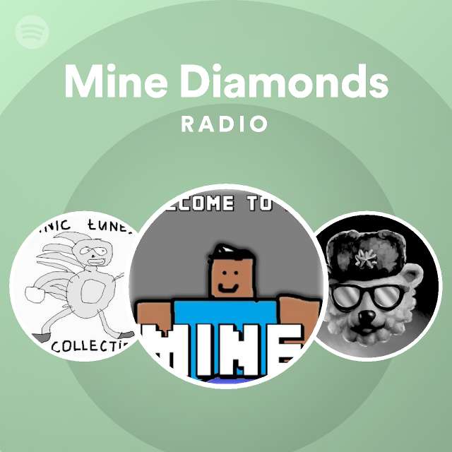 Mine Diamonds Radio Spotify Playlist - roblox mine dimaounds