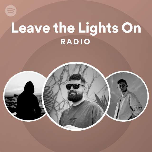 Leave the Lights On Radio Spotify Playlist