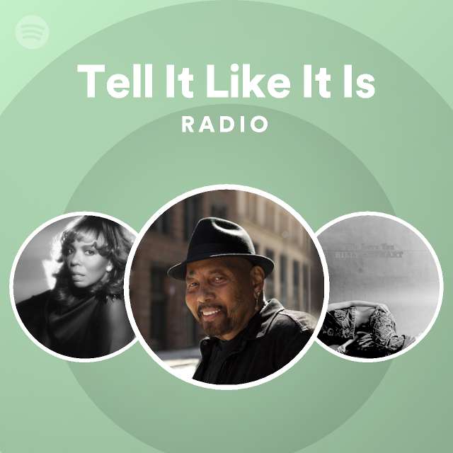 Tell It Like It Is Radio playlist by Spotify Spotify