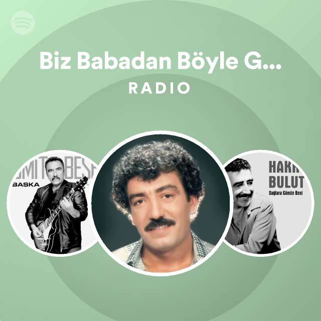 Biz Babadan Böyle Gördük Radio playlist by Spotify Spotify