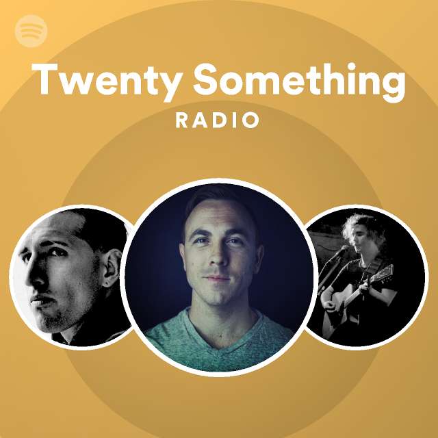 Twenty Something Radio - playlist by Spotify | Spotify