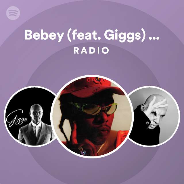Bebey (feat. Giggs) [SN1 Road Mix] Radio - playlist by Spotify | Spotify