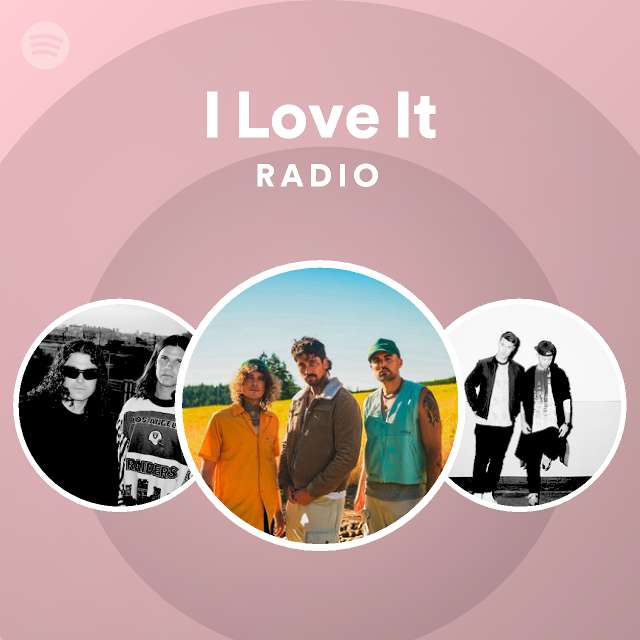 I Love It Radio - playlist by Spotify | Spotify