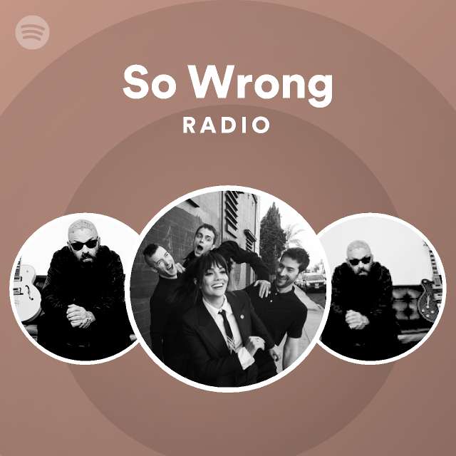 So Wrong Radio Playlist By Spotify Spotify