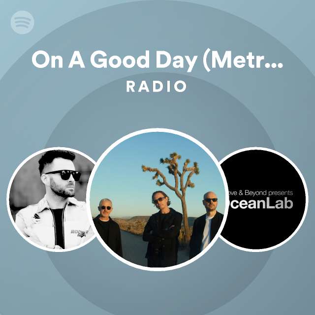 On A Good Day (Metropolis) Radio playlist by Spotify Spotify