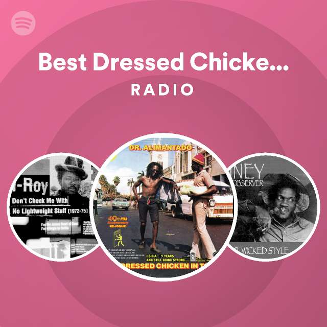 Best Dressed Chicken in Town Radio playlist by Spotify Spotify