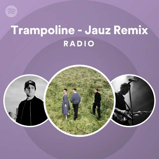 Trampoline Jauz Remix Radio playlist by Spotify Spotify