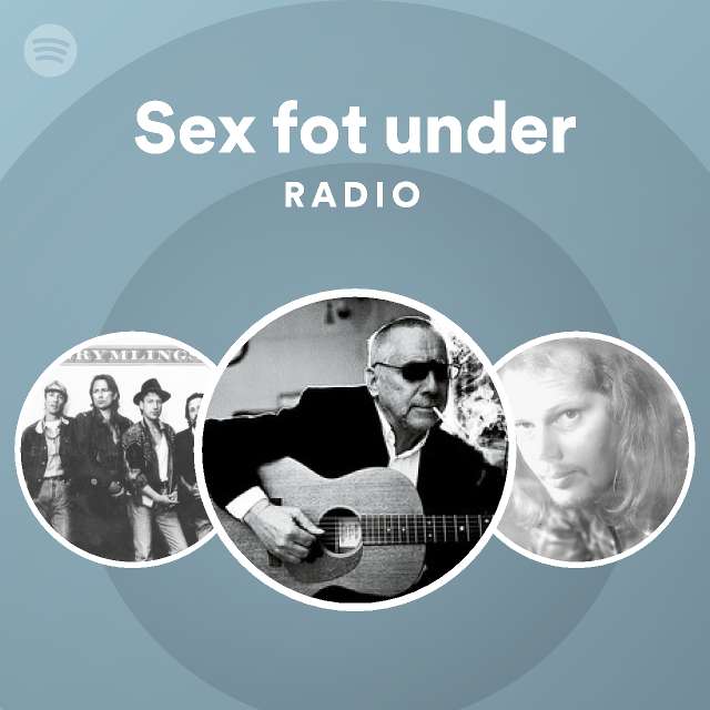 Sex Fot Under Radio Playlist By Spotify Spotify