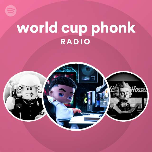 world cup phonk Radio playlist by Spotify Spotify