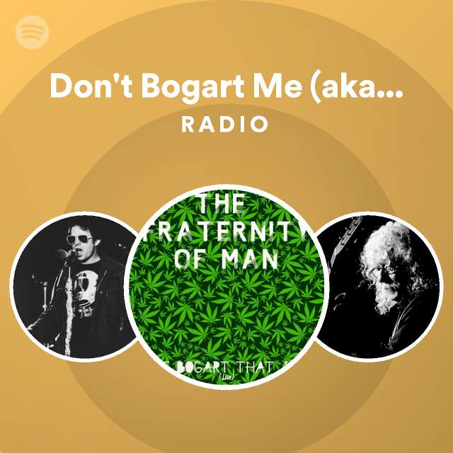 Don t bogart me aka don t bogart that joint radio playlist by