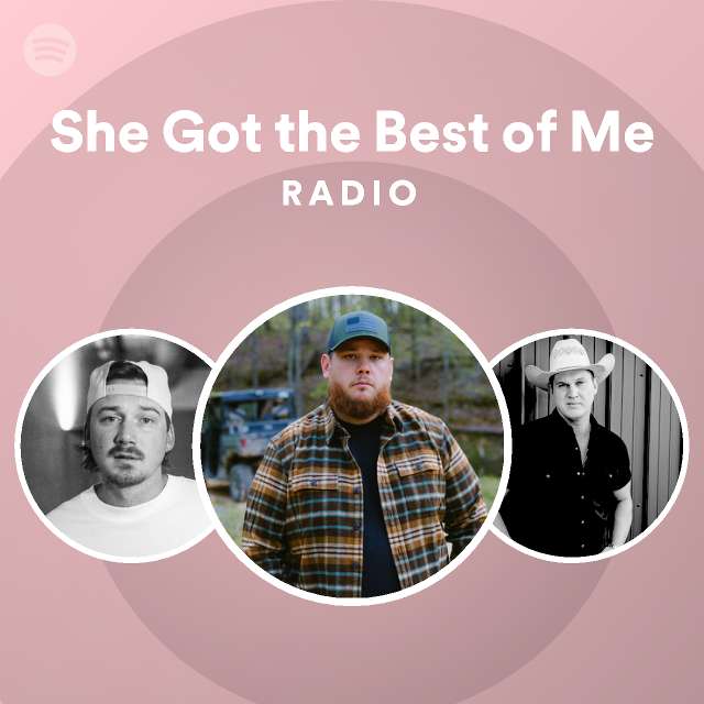 She Got the Best of Me Radio - playlist by Spotify | Spotify