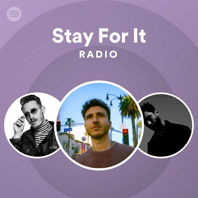 Stay For It Radio - playlist by Spotify | Spotify